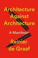 Fester Einband Architecture Against Architecture von Reinier de Graaf