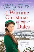E-Book (epub) A Wartime Christmas in the Dales von Betty Firth