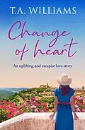E-Book (epub) Change of Heart von T. A. Williams