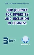 E-Book (epub) Our Journey for Diversity and Inclusion in Business (Decency Journey, #7) von Anna Eliatamby