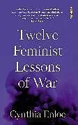 Kartonierter Einband Twelve Feminist Lessons of War von Cynthia Enloe