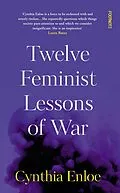 E-Book (epub) Twelve Feminist Lessons of War von Cynthia Enloe
