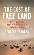 E-Book (epub) The Cost of Free Land von Rebecca Clarren