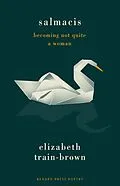 E-Book (epub) Salmacis: Becoming Not Quite a Woman von Elizabeth Train-Brown