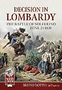 Couverture cartonnée Decision in Lombardy: The Battle of Solferino, June 24 1859 de Bruno Dotto