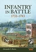 Livre Relié Infantry in Battle 1733-1783 de Alexander S Burns