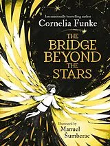 Fester Einband The Bridge Beyond the Stars von Cornelia Funke
