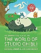 Fester Einband An Unofficial Guide to the World of Studio Ghibli UPDATED EDITION von Michael Leader, Cunningham Jake