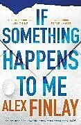 Kartonierter Einband If Something Happens to Me von Alex Finlay