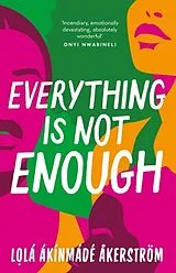 Kartonierter Einband Everything is Not Enough von Lola Akinmade Akerstrom