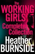 ePUB The Working Girls: The Complete Collection von Heather Burnside