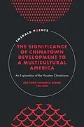 E-Book (epub) Significance of Chinatown Development to a Multicultural America von Zen Tong Chunhua Zheng, Yali Zou