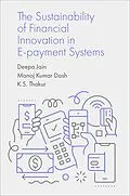 E-Book (pdf) Sustainability of Financial Innovation in E-Payment Systems von Deepa Jain, Manoj Kumar Dash, K. S. Thakur
