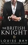 Kartonierter Einband The British Knight von Louise Bay