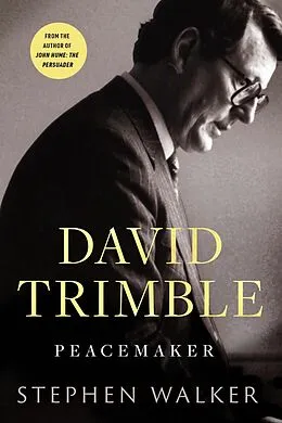 E-Book (epub) David Trimble: Peacemaker von Stephen Walker