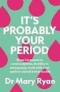 Kartonierter Einband It's Probably Your Period von Doctor Mary Ryan
