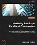 E-Book (epub) Mastering JavaScript Functional Programming.. von Federico Kereki