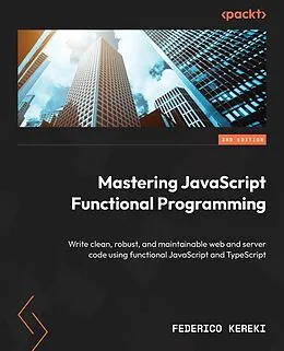 E-Book (epub) Mastering JavaScript Functional Programming.. von Federico Kereki
