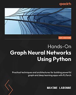 E-Book (epub) Hands-On Graph Neural Networks Using Python von Maxime Labonne