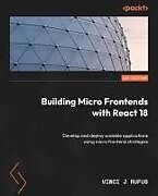 Couverture cartonnée Building Micro Frontends with React 18 de Vinci J Rufus