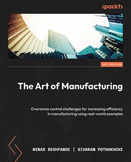 eBook (epub) The Art of Manufacturing de Ninad Deshpande, Sivaram Pothukuchi