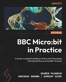 E-Book (epub) BBC Micro:bit in Practice von Ashwin Pajankar, Abhishek Sharma, Sandeep Saini