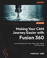 eBook (epub) Making Your CAM Journey Easier with Fusion 360 de Fabrizio Cimò