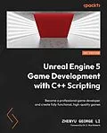 E-Book (epub) Unreal Engine 5 Game Development with C++ Scripting von Zhenyu George Li