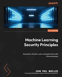 E-Book (epub) Machine Learning Security Principles von John Paul Mueller