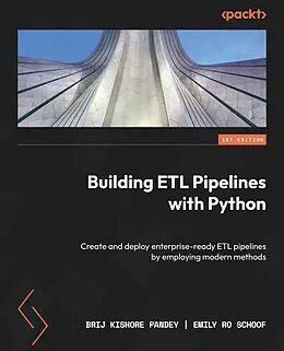 E-Book (epub) Building ETL Pipelines with Python von Brij Kishore Pandey, Emily Ro Schoof
