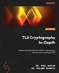 E-Book (pdf) TLS Cryptography In-Depth von Paul Duplys, Roland Schmitz
