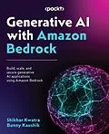 E-Book (epub) Generative AI with Amazon Bedrock von Shikhar Kwatra, Bunny Kaushik