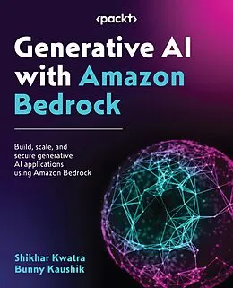 E-Book (epub) Generative AI with Amazon Bedrock von Shikhar Kwatra, Bunny Kaushik