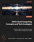 E-Book (epub) AWS Cloud Computing Concepts and Tech Analogies von Ashish Prajapati, Juan Carlos Ruiz, Marco Tamassia