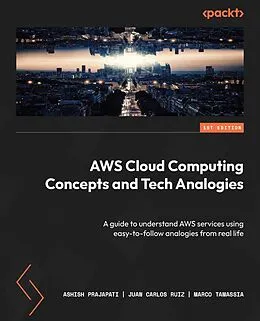 E-Book (epub) AWS Cloud Computing Concepts and Tech Analogies von Ashish Prajapati, Juan Carlos Ruiz, Marco Tamassia