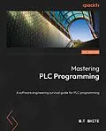 E-Book (epub) Mastering PLC Programming von M. T. White