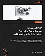 E-Book (epub) Microsoft 365 Security, Compliance, and Identity Administration von Peter Rising