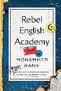 Fester Einband Rebel English Academy von Mohammed Hanif