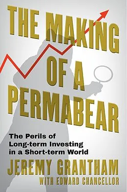 E-Book (epub) The Making of a Permabear von Jeremy Grantham, Edward Chancellor