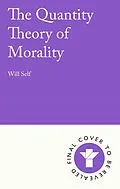 E-Book (epub) The Quantity Theory of Morality von Will Self