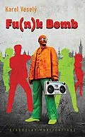 E-Book (epub) Fu(*n*)k Bomb von Karel Veselý Veselý