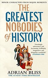 Couverture cartonnée The Greatest Nobodies of History de Adrian Bliss