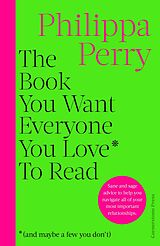 E-Book (epub) The Book You Want Everyone You Love* To Read *(and maybe a few you don't) von Philippa Perry