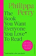 E-Book (epub) Book You Want Everyone You Love* To Read *(and maybe a few you don t) von Philippa Perry