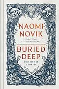 E-Book (epub) Buried Deep and Other Stories von Naomi Novik