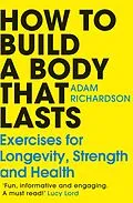 E-Book (epub) How To Build a Body That Lasts von Adam Richardson