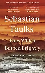 Kartonierter Einband Fires Which Burned Brightly von Sebastian Faulks