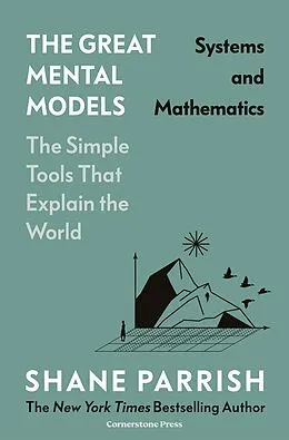 E-Book (epub) Great Mental Models: Systems and Mathematics von Shane Parrish, Rhiannon Beaubien, Rosie Leizrowice