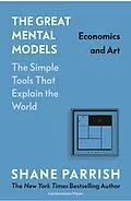E-Book (epub) Great Mental Models: Economics and Art von Shane Parrish, Rhiannon Beaubien