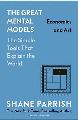 E-Book (epub) Great Mental Models: Economics and Art von Shane Parrish, Rhiannon Beaubien
